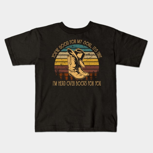 You're Good For My Soul, It's True I'm Head Over Boots For You Cowboy Hat Kids T-Shirt by Chocolate Candies